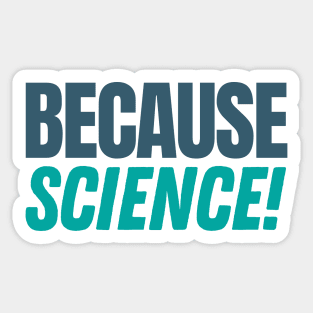 Because Science Sticker